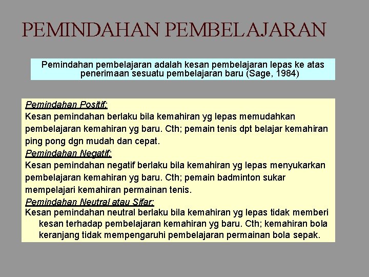 PEMINDAHAN PEMBELAJARAN Pemindahan pembelajaran adalah kesan pembelajaran lepas ke atas penerimaan sesuatu pembelajaran baru