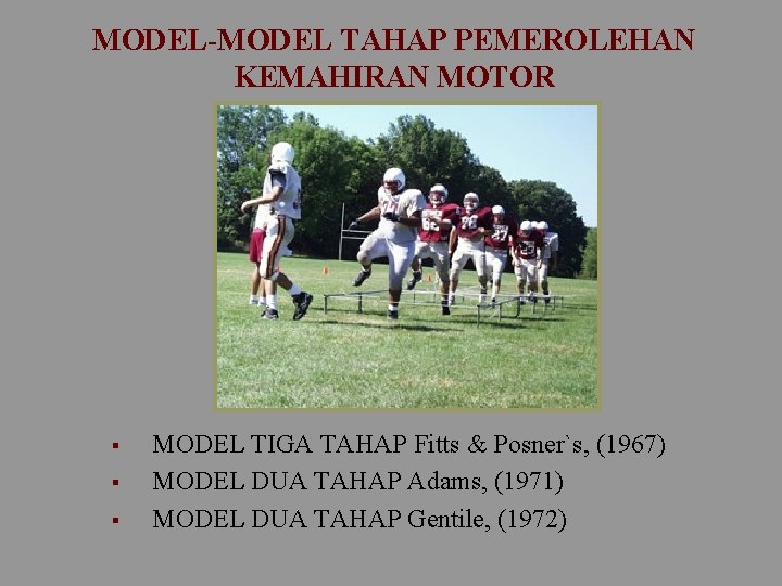 MODEL-MODEL TAHAP PEMEROLEHAN KEMAHIRAN MOTOR § § § MODEL TIGA TAHAP Fitts & Posner`s,