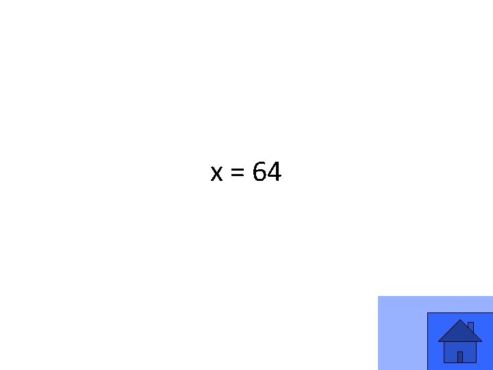 x = 64 3 x = 64 3