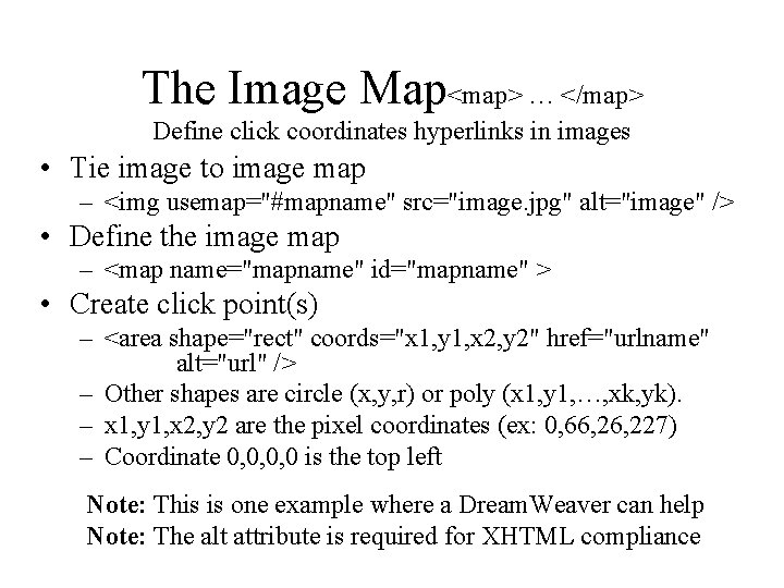 The Image Map<map> … </map> Define click coordinates hyperlinks in images • Tie image