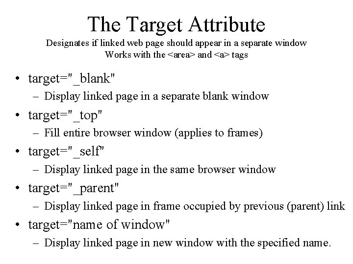 The Target Attribute Designates if linked web page should appear in a separate window
