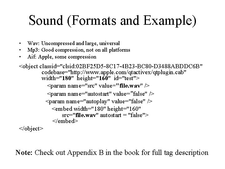 Sound (Formats and Example) • • • Wav: Uncompressed and large, universal Mp 3: