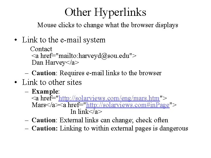Other Hyperlinks Mouse clicks to change what the browser displays • Link to the