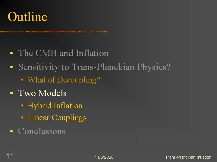 Outline • The CMB and Inflation • Sensitivity to Trans-Planckian Physics? • What of