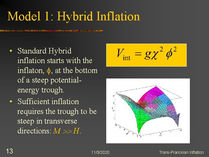 Model 1: Hybrid Inflation • Standard Hybrid inflation starts with the inflaton, f, at