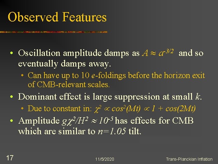 Observed Features • Oscillation amplitude damps as A a-3/2 and so eventually damps away.