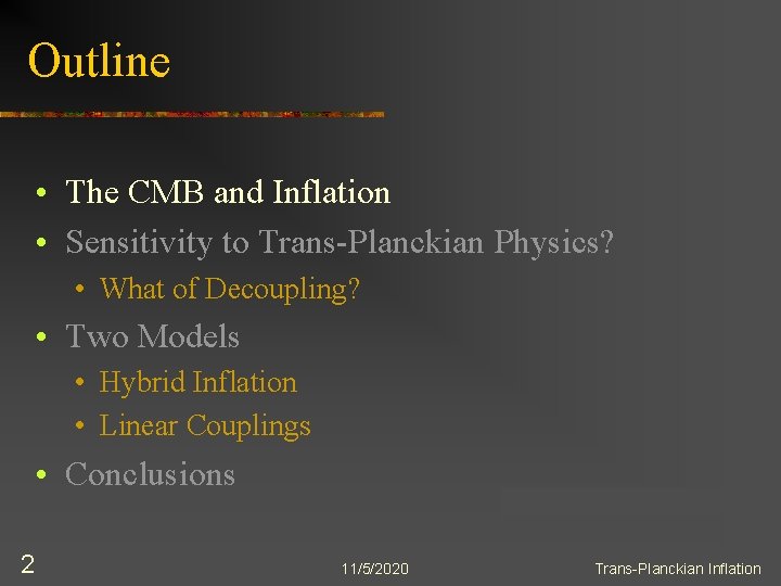 Outline • The CMB and Inflation • Sensitivity to Trans-Planckian Physics? • What of