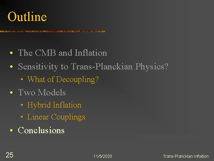 Outline • The CMB and Inflation • Sensitivity to Trans-Planckian Physics? • What of