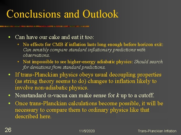 Conclusions and Outlook • Can have our cake and eat it too: • No