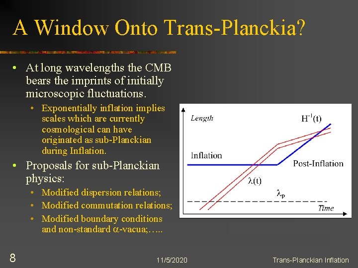 A Window Onto Trans-Planckia? • At long wavelengths the CMB bears the imprints of