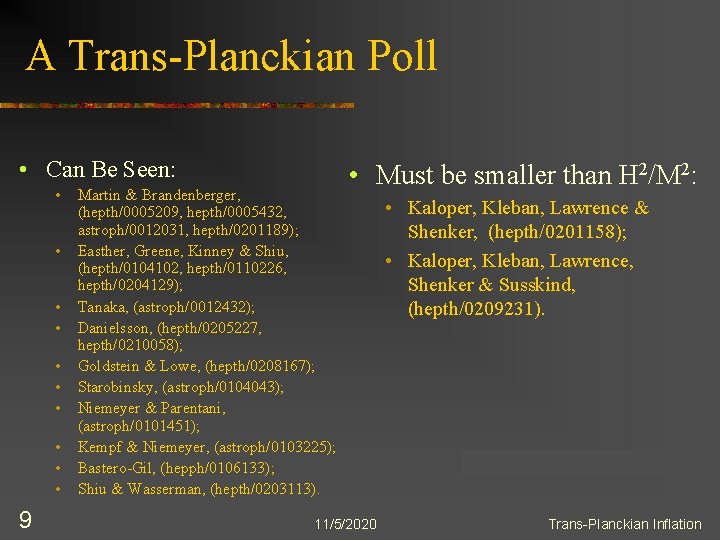 A Trans-Planckian Poll • Can Be Seen: • • • 9 Martin & Brandenberger,