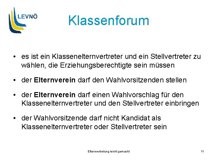 Klassenforum • es ist ein Klassenelternvertreter und ein Stellvertreter zu wählen, die Erziehungsberechtigte sein