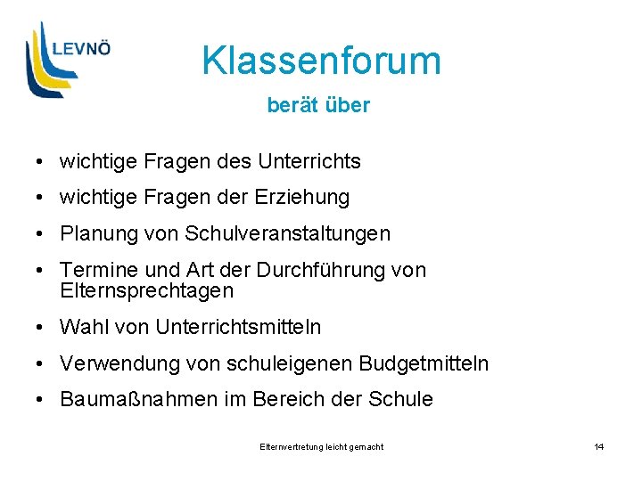 Klassenforum berät über • wichtige Fragen des Unterrichts • wichtige Fragen der Erziehung •