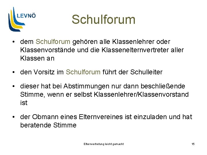 Schulforum • dem Schulforum gehören alle Klassenlehrer oder Klassenvorstände und die Klassenelternvertreter aller Klassen