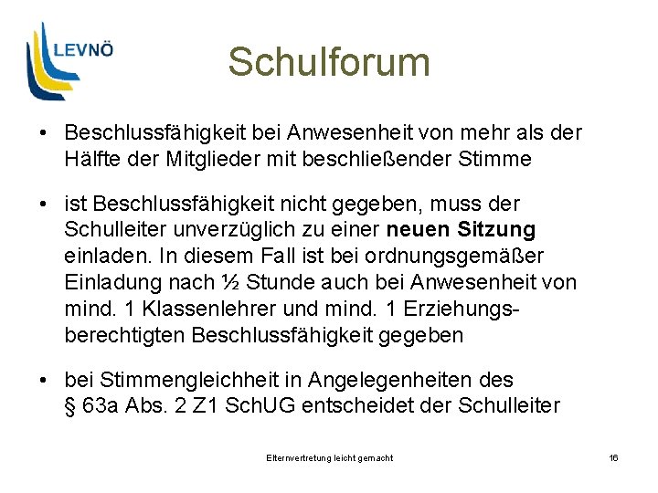 Schulforum • Beschlussfähigkeit bei Anwesenheit von mehr als der Hälfte der Mitglieder mit beschließender