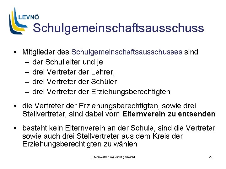 Schulgemeinschaftsausschuss • Mitglieder des Schulgemeinschaftsausschusses sind – der Schulleiter und je – drei Vertreter