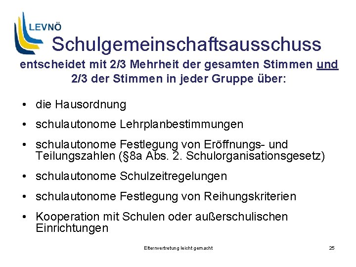 Schulgemeinschaftsausschuss entscheidet mit 2/3 Mehrheit der gesamten Stimmen und 2/3 der Stimmen in jeder