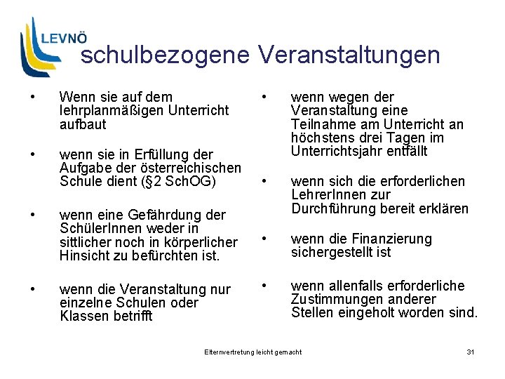 schulbezogene Veranstaltungen • Wenn sie auf dem lehrplanmäßigen Unterricht aufbaut • wenn sie in