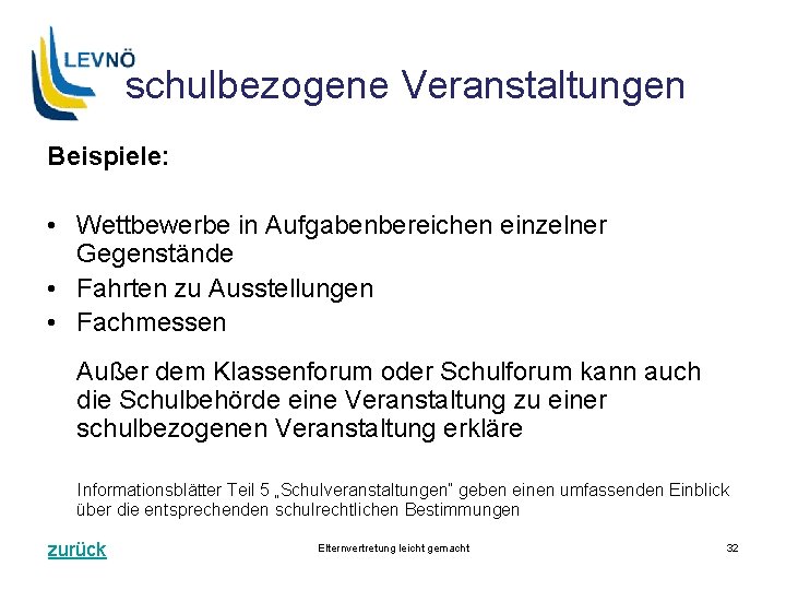 schulbezogene Veranstaltungen Beispiele: • Wettbewerbe in Aufgabenbereichen einzelner Gegenstände • Fahrten zu Ausstellungen •