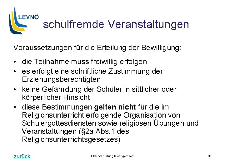 schulfremde Veranstaltungen Voraussetzungen für die Erteilung der Bewilligung: • die Teilnahme muss freiwillig erfolgen