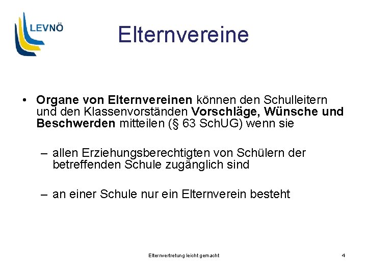 Elternvereine • Organe von Elternvereinen können den Schulleitern und den Klassenvorständen Vorschläge, Wünsche und