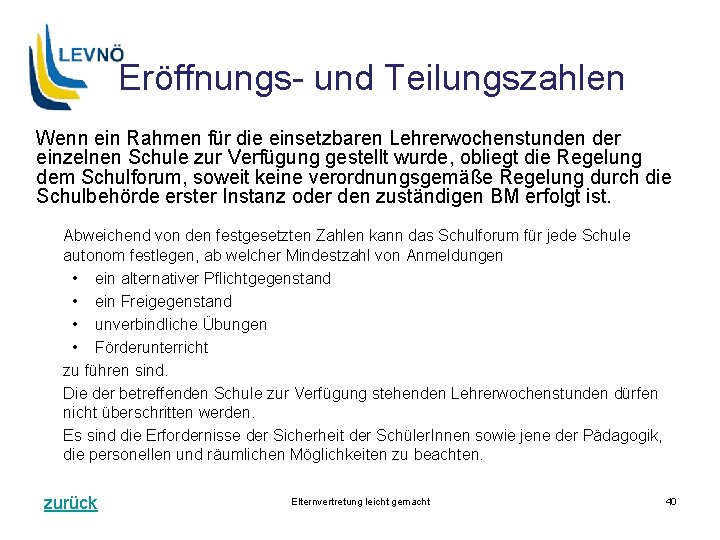 Eröffnungs- und Teilungszahlen Wenn ein Rahmen für die einsetzbaren Lehrerwochenstunden der einzelnen Schule zur