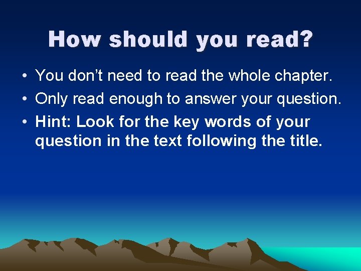 How should you read? • You don’t need to read the whole chapter. •
