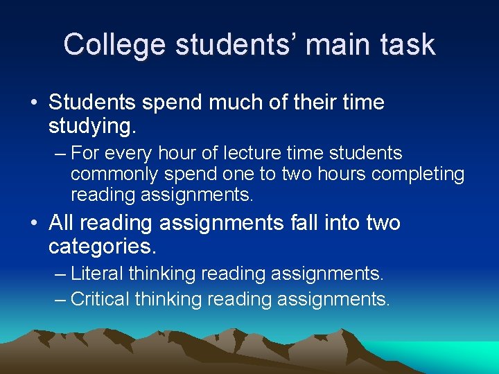 College students’ main task • Students spend much of their time studying. – For