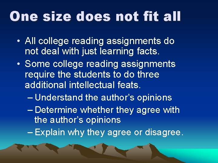 One size does not fit all • All college reading assignments do not deal