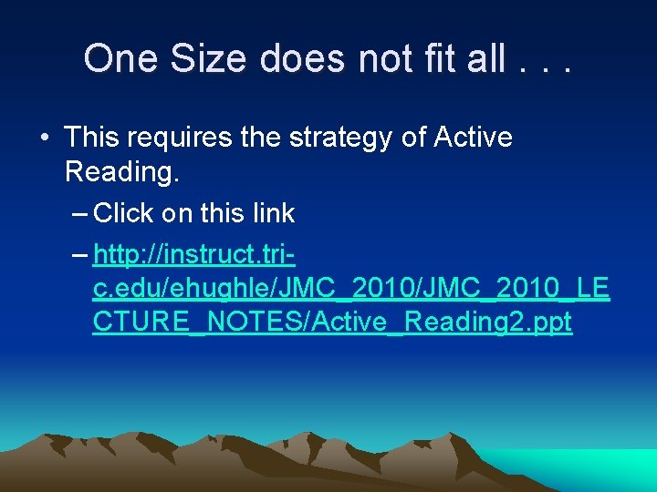 One Size does not fit all. . . • This requires the strategy of