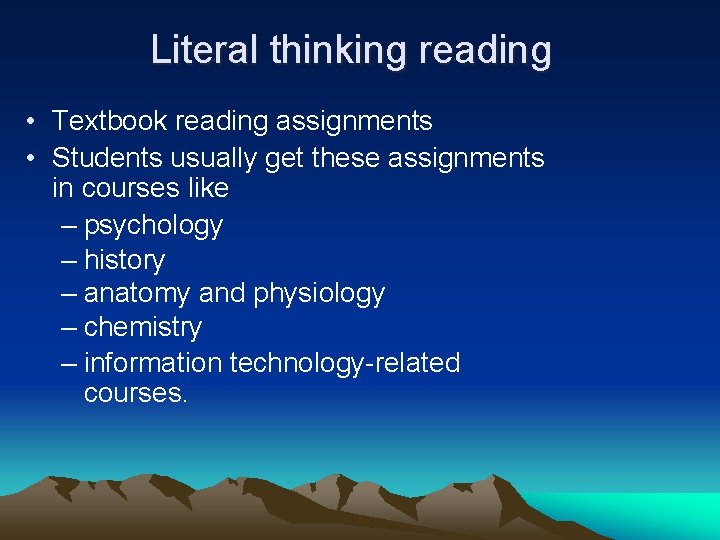 Literal thinking reading • Textbook reading assignments • Students usually get these assignments in