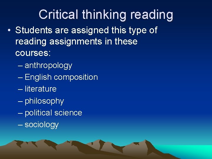 Critical thinking reading • Students are assigned this type of reading assignments in these