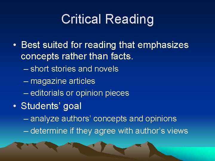 Critical Reading • Best suited for reading that emphasizes concepts rather than facts. –