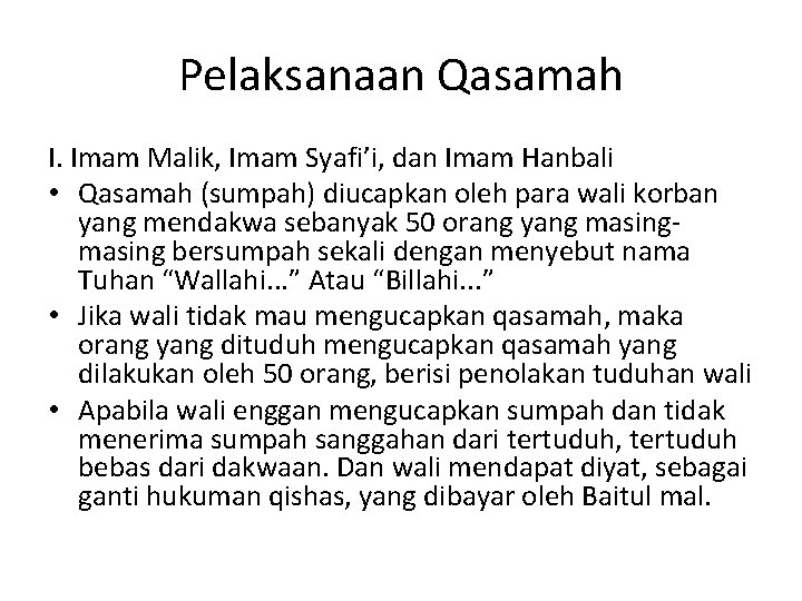 Pelaksanaan Qasamah I. Imam Malik, Imam Syafi’i, dan Imam Hanbali • Qasamah (sumpah) diucapkan