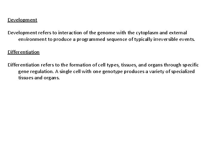 Development refers to interaction of the genome with the cytoplasm and external environment to