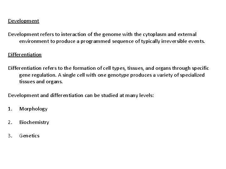Development refers to interaction of the genome with the cytoplasm and external environment to