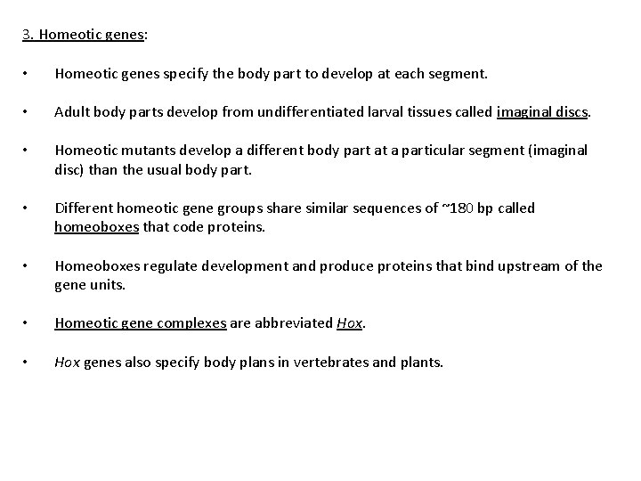 3. Homeotic genes: • Homeotic genes specify the body part to develop at each