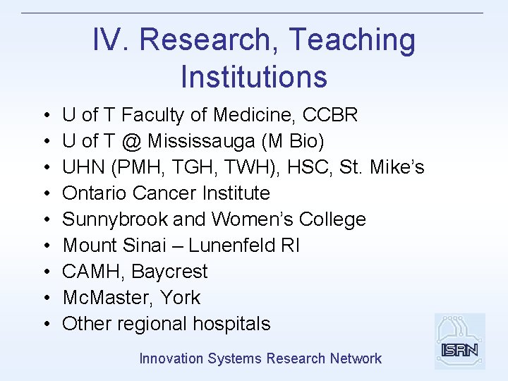IV. Research, Teaching Institutions • • • U of T Faculty of Medicine, CCBR
