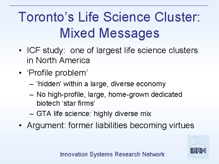 Toronto’s Life Science Cluster: Mixed Messages • ICF study: one of largest life science