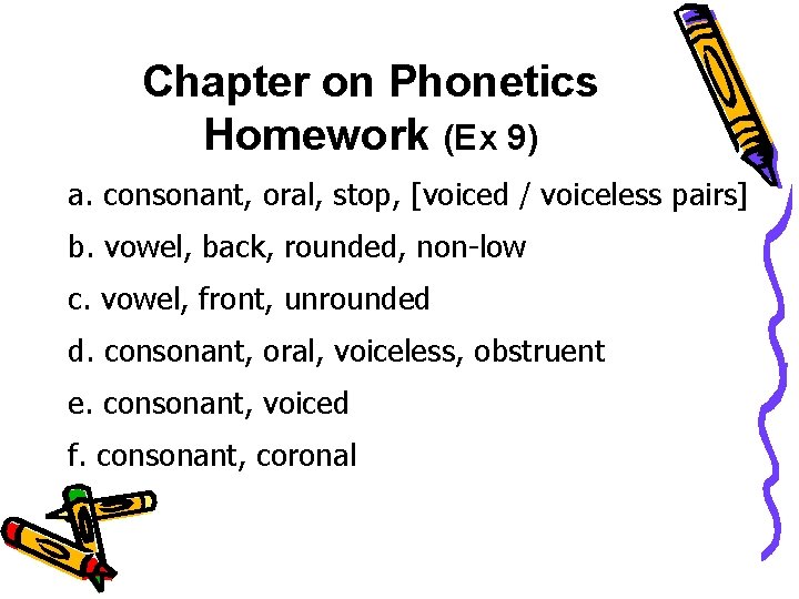 Chapter on Phonetics Homework (Ex 9) a. consonant, oral, stop, [voiced / voiceless pairs]