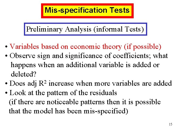 Mis-specification Tests Preliminary Analysis (informal Tests) • Variables based on economic theory (if possible)