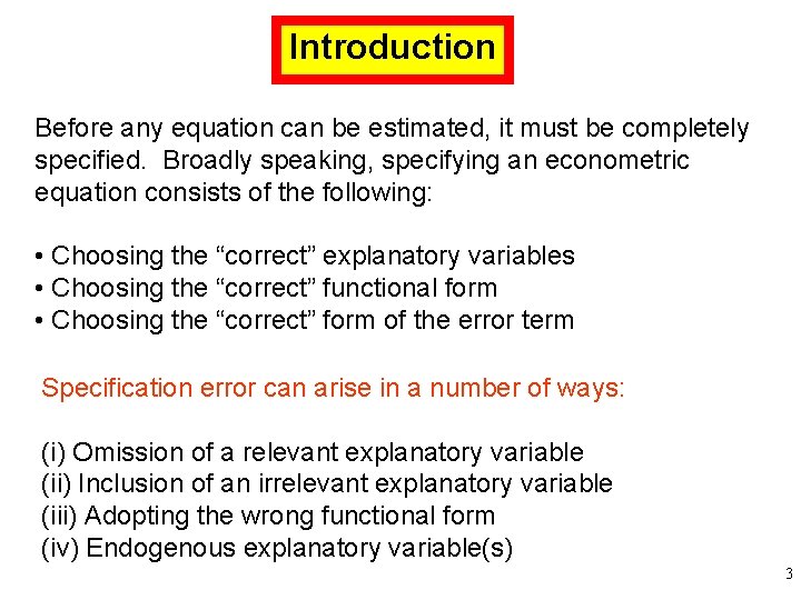 Introduction Before any equation can be estimated, it must be completely specified. Broadly speaking,