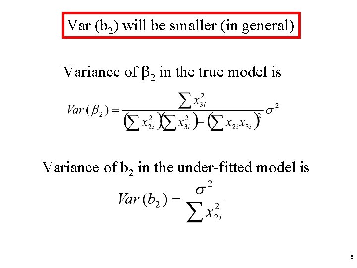Var (b 2) will be smaller (in general) Variance of 2 in the true