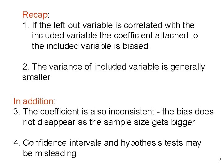 Recap: 1. If the left-out variable is correlated with the included variable the coefficient