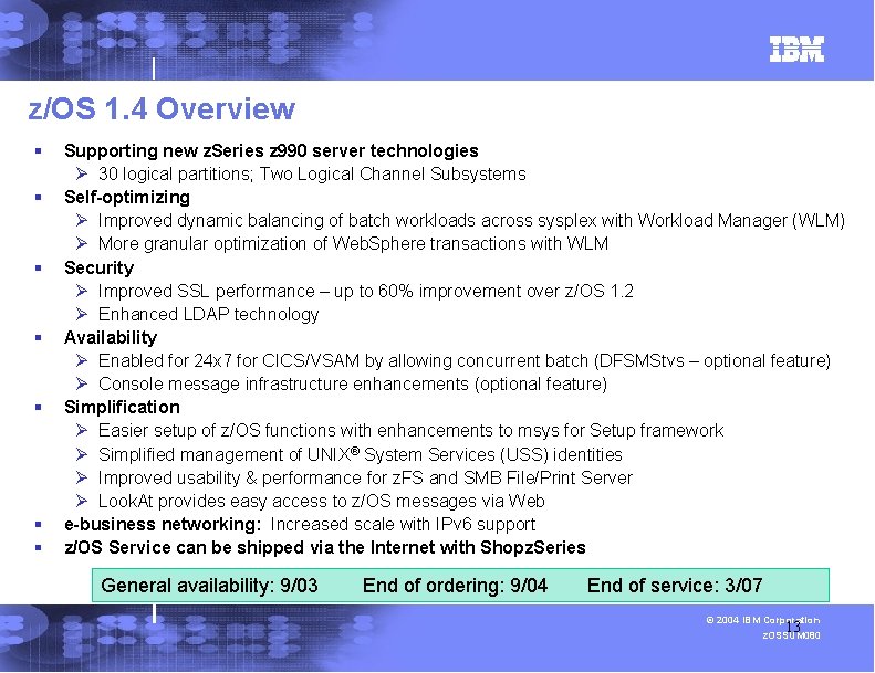 z/OS 1. 4 Overview § § § § Supporting new z. Series z 990