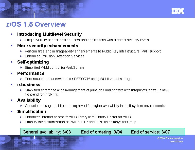 z/OS 1. 5 Overview § Introducing Multilevel Security Ø Single z/OS image for hosting