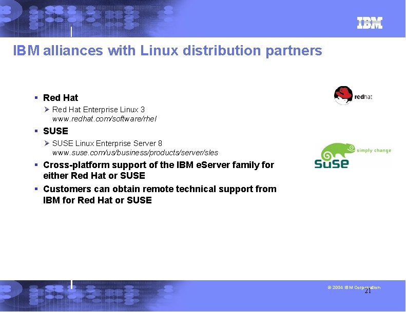 IBM alliances with Linux distribution partners § Red Hat Ø Red Hat Enterprise Linux