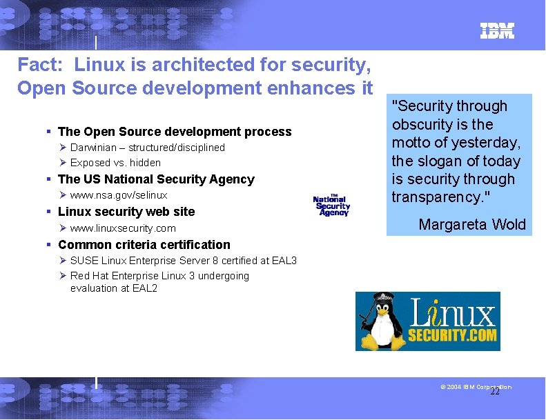 Fact: Linux is architected for security, Open Source development enhances it § The Open