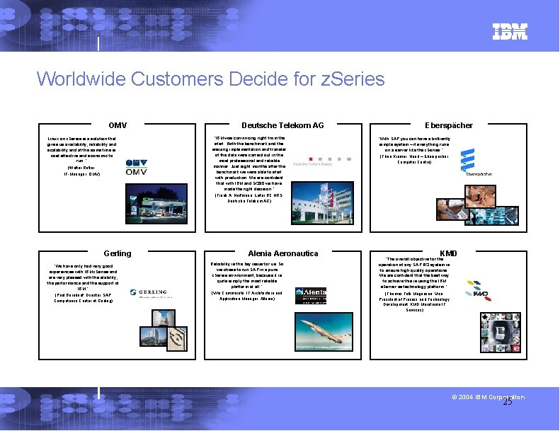 Worldwide Customers Decide for z. Series OMV Linux on z. Series is a solution