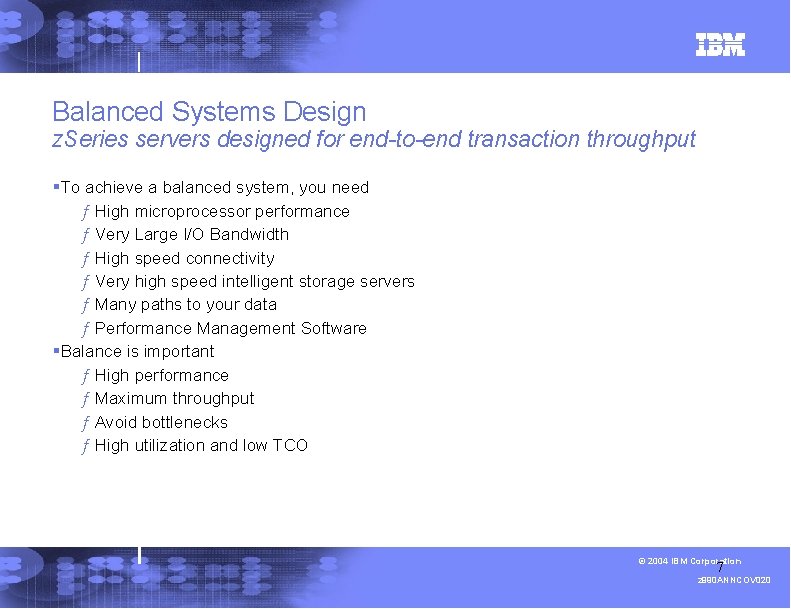 Balanced Systems Design z. Series servers designed for end-to-end transaction throughput §To achieve a